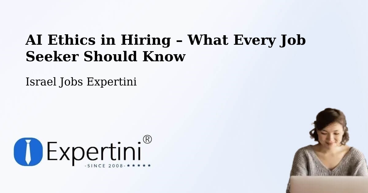 AI Ethics in Recruitment & Hiring – Jaffa - Jaffa, Israel Jobs Expertini