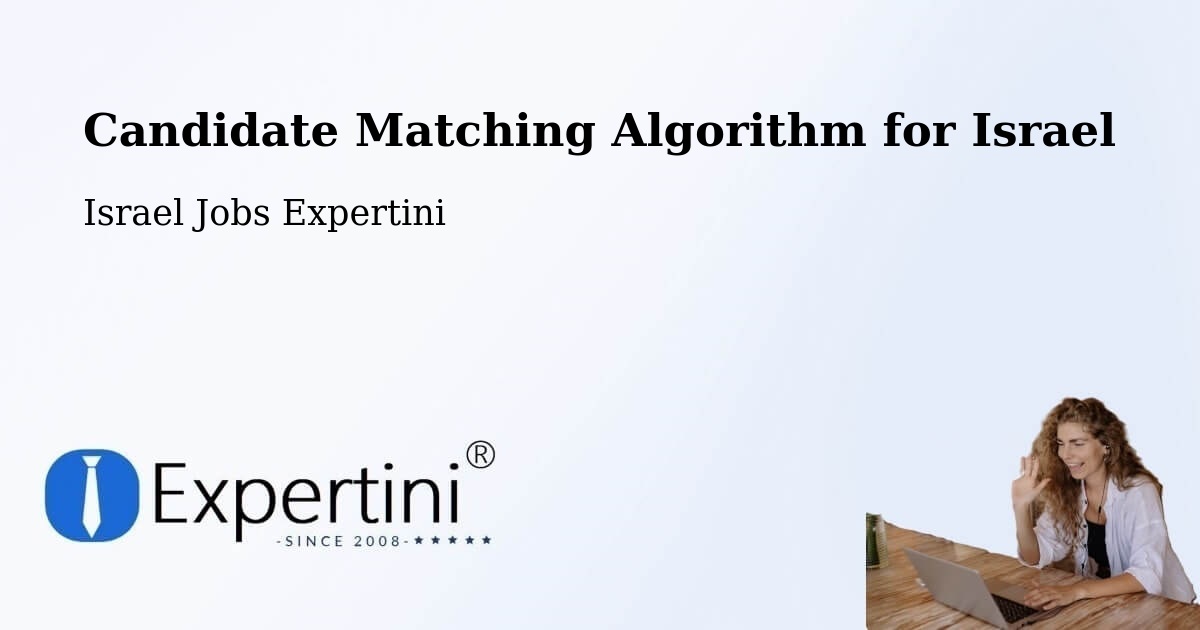 Candidate Matching Algorithm Overview – Jaffa - Israel Jobs Expertini